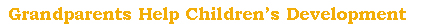 Grandparents Help Children's Development